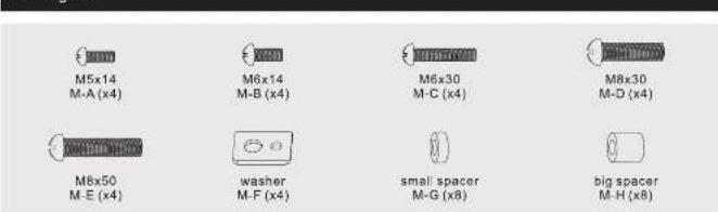 M5x14 M-A (x4) M6x14 M-B (x4) M6x30 M-C (x4) M8x30 M-D (x4) M8x50 M-E (x4) washer M-F (x4) small spacer M-G (x8) big spacer M-H (x8)