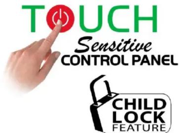 TOUCH Sensitive CONTROL PANEL CHILD LOCK FEATURE