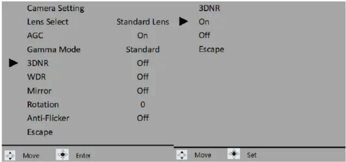 Camera Setting Lens Select Standard Lens ▶ 3DNR AGC On Off Gamma Mode Standard Escape ▶ 3DNR Off WDR Off Mirror Off Rotation 0 Anti-Flicker Off Escape Move Enter Move Set
