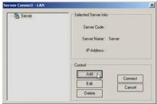 Server Connect - LAN Server Selected Server Info Server Code : Server Name : Server IP Address : Control Add Edit Delete Connect Cancel