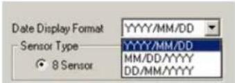 Date Display Format Sensor Type ● 8 Sensor YYYY/MM/DD YYYY/MM/DD MM/DD/YYYY DD/MM/YYYY