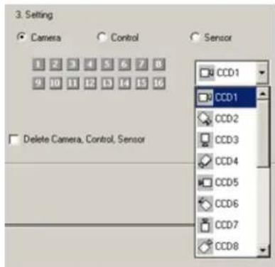 3. Setting Camera Cancel Sensor 1 2 3 4 5 6 7 8 9 10 11 12 13 14 15 16 Delete Camera, Control, Sensor CCD1 CCD1 CCD2 CCD3 CCD4 CCD5 CCD6 CCD7 CCD8