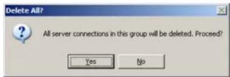 Delete All? All server connections in this group will be deleted. Proceed? Yes No