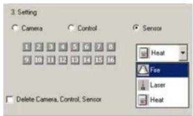 3. Setting Camera Cancel Sensor 1 2 3 4 5 6 7 8 9 10 11 12 13 14 15 16 Delete Camera, Control, Sensor Heat Fire Laser Heat