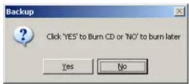 Backup Click 'YES' to Burn CD or 'NO' to burn later Yes No