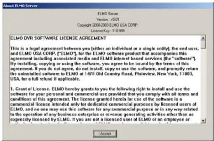 ELMO DVR SOFTWARE LICENSE AGREEMENT This is a legal agreement between you (either an individual or a single entity), the end user, and ELMO USA CORP. ("ELMO"), for the ELMO software product that accompanies this agreement including associated media and ELMO internet based services [the "software". By installing, copying or using the software, you agree to be bound by the terms of this agreement. If you do not agree, do not install, copy or use the software, and promptly return the uninstalled software to ELMO at 1478 Old Country Road, Plainview, New York, 11803, USA, for a full refund if applicable. 1. Grant of License. ELMO hereby grants to you the following right to install and use the software for your personal and commercial use provided that you comply with all terms and conditions of this agreement. The license granted herein for use of the software is a commercial license intended only for dedicated commercial purposes by licensed users of ELMO, and no one may use this software for any commercial purpose or in any way related to the operation of any business enterprise or revenue generating activities other than as expressly licensed by ELMO. If you are not a licensed user of ELMO or an employee or I Accept