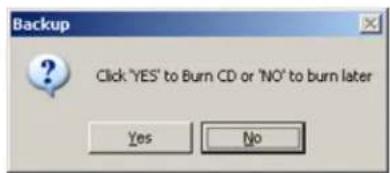 Backup Click "YES" to Burn CD or "NO" to burn later Yes No