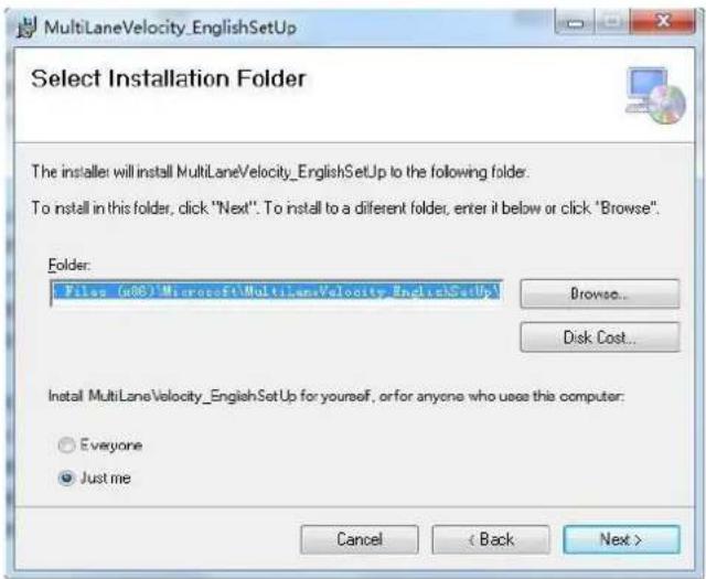 MultiLaneVelocity_EnglishSetup Select Installation Folder The installer will install MultiLaneVelocity_EnglishSetup to the following folder. To install in this folder, click "Next". To install to a different folder, enter it below or click "Browse". Folder: Files (a86) 'Microsoft\MultiLaneVelocity_EnglishSetup' Browse... Disk Cost... Install MultiLaneVelocity_EnglishSetup for yourself, or for anyone who use this computer: Everyone Just me Cancel < Back Next >
