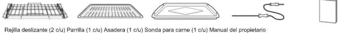 Rejilla deslizante (2 c/u) Parrilla (1 c/u) Asadera (1 c/u) Sonda para carne (1 c/u) Manual del propietario