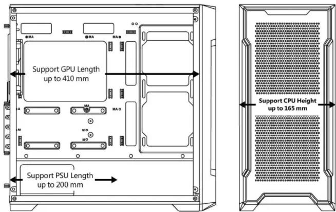 Support GPU Length up to 410 mm Support PSU Length up to 200 mm Support CPU Height up to 165 mm