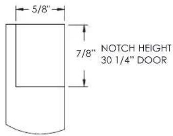 5/8" 7/8" NOTCH HEIGHT 30 1/4" DOOR