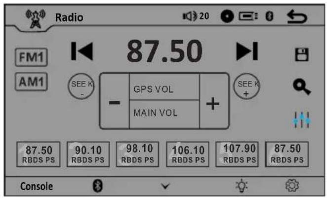 FM1 AM1 SEE K - GPS VOL MAIN VOL + SEE K + 87.50 RBDS PS 90.10 RBDS PS 98.10 RBDS PS 106.10 RBDS PS 107.90 RBDS PS 87.50 RBDS PS Console