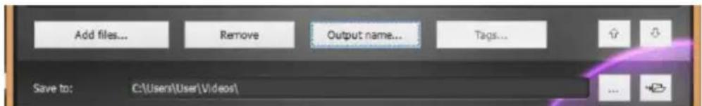 Add files... Remove Output name... Tags... Save to: C:\Users\User\Videos
