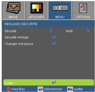 IMAGE AFFICHER MENU OPTIONS REGLAGE | SECURITE Sécurité Arrêt Sécurité Horloge Changer mot passe Quitter Haut Bas Sélectionner Menu Quitter
