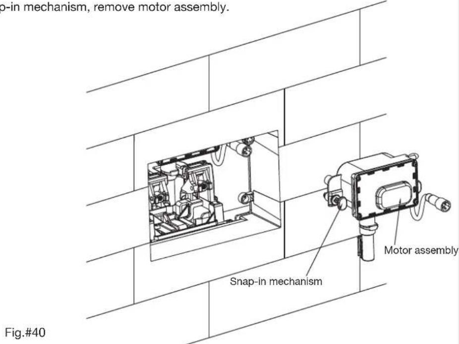 o-in mechanism, remove motor assembly. Snap-in mechanism Motor assembly Fig.#40