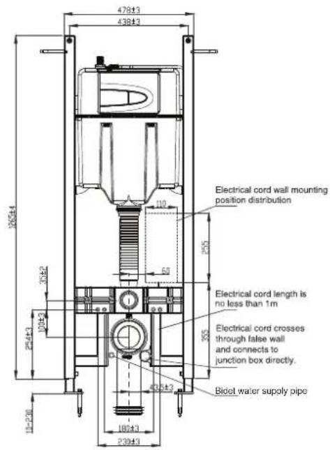 478±3 438±3 10 25±5 Electrical cord wall mounting position distribution Electrical cord length is no less than 1m Electrical cord crosses through false wall and connects to junction box directly. Bidel water supply pipe 10±20 25±3 230±3 180±3