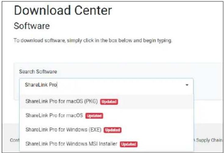 Download Center Software To download software, simply click in the box below and begin typing. Search Software ShareLink Pro ShareLink Pro for macOS (PKG) Updated ShareLink Pro for macOS Updated ShareLink Pro for Windows (EXE) Updated ShareLink Pro for Windows MSI Installer Updated