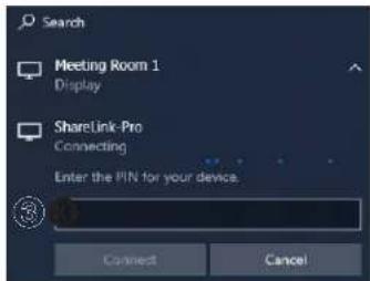 Search Meeting Room 1 Display ShareLink-Pro Connecting Enter the PIN for your device. Connect Cancel