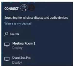 CONNECT ② Searching for wireless display and audio devices Where is my device? Search Meeting Room 1 Display ShareLink-Pro Display