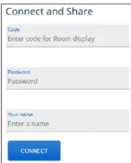 Connect and Share Code Enter code for Room display Password Password Your name Enter a name CONNECT
