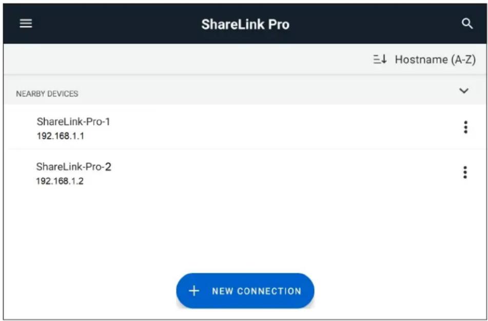 ShareLink Pro ≡↓ Hostname (A-Z) NEARBY DEVICES ShareLink-Pro-1 192.168.1.1 ShareLink-Pro-2 192.168.1.2 + NEW CONNECTION