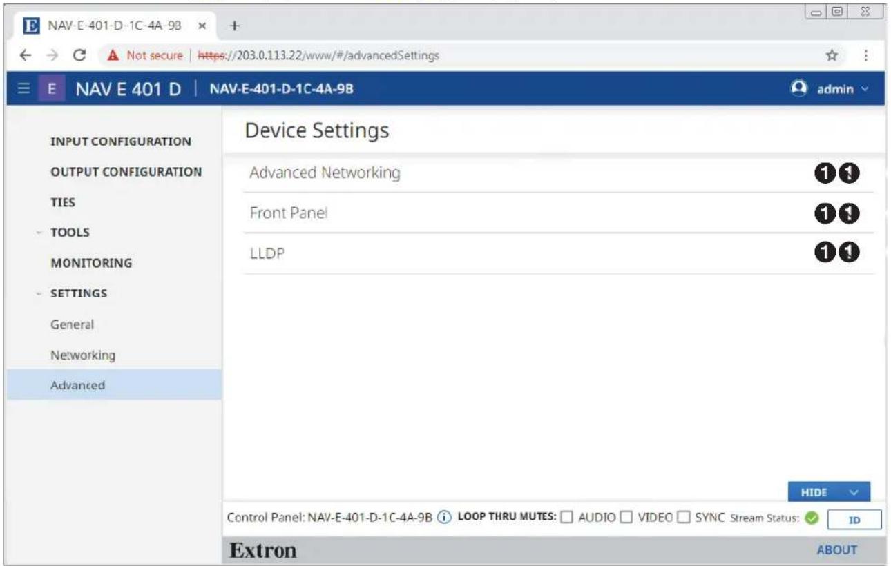 NAV-E-401-D-1C-4A-9B E NAV E 401 D | NAV-E-401-D-1C-4A-9B INPUT CONFIGURATION OUTPUT CONFIGURATION TIES TOOLS MONITORING SETTINGS General Networking Advanced Device Settings Advanced Networking Front Panel LLDP CONTROL Panel: NAV-E-401-D-1C-4A-9B LOOP THRU MUTES: AUDIO VIDEO SYNC Stream Status: ID Extron ABOUT