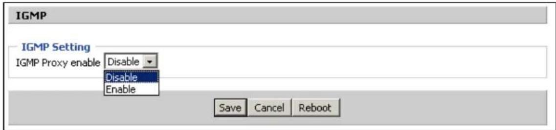 IGMP IGMP Setting IGMP Proxy enable Disable Disable Enable Save Cancel Reboot