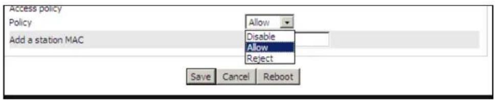 Access policy Policy Allow Add a station MAC Disable Allow Reject Save Cancel Reboot