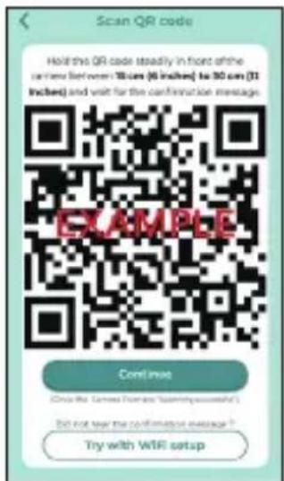 Scan QR code Hold the QR code steadily in front of the carrier between 10 inches (4 inches) to 30 cm (31 inches) and visit for the confirmation message. SAMPLE Continue (Only the Gamae Forms "comming/assumeful") Do not wear the confirmation message * Try with WTR setup