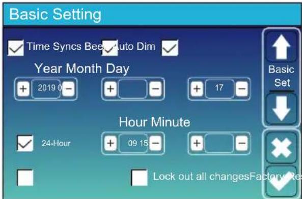 Basic Setting ✓ Time Syncs Bee# Auto Dim ✓ Year Month Day + 2019 0 - + - + 17 - Hour Minute ✓ 24-Hour + 09 15 - + - + Lock out all changesFactory Res Basic Set ↓ ×