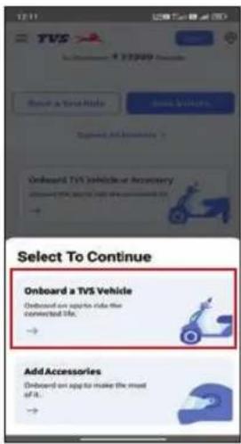 TVS Select To Continue Onboard a TVS Vehicle Onboard an app to ride the connected life. Add Accessories Onboard an app to make the most of it.