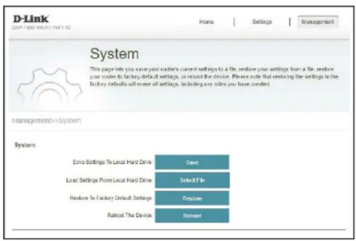D-Link 2017-2020 08:01 PM 13:02 Home | Settings | Management System This page helps you save your reader's current settings to a file, restore your settings from a file, restore your reader to factory default settings, or reload the device. Please note that restoring the settings to the factory defaults will remove all settings, including any users you have needed. Management->System System Save Settings To Local Hard Drive: Save Load Settings From Local Hard Drive: Select File Restore To Factory Default Settings: Restore Reload The Device: Refresh