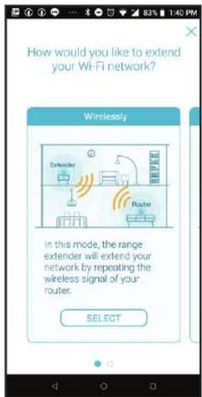 How would you like to extend your Wi-Fi network? Wirelessly In this mode, the range extender will extend your network by repeating the wireless signal of your router. SELECT