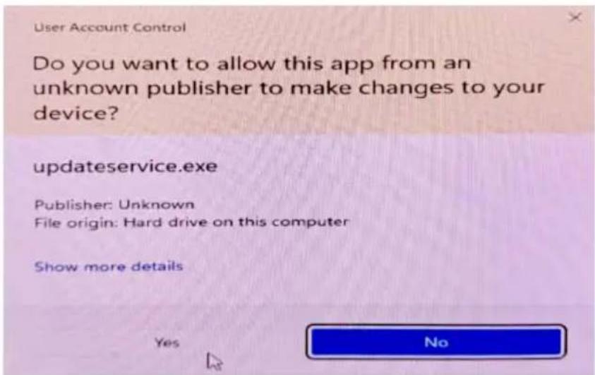 User Account Control Do you want to allow this app from an unknown publisher to make changes to your device? updateservice.exe Publisher: Unknown File origin: Hard drive on this computer Show more details Yes No