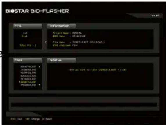 BIOSTAR BIO-FLASHER PPS Add File Total PS: 2 Information Project Name: DENATA 0000 Sale: 01/13/2001 File Date: 01/13/2001 (01/13/2001) RDS checkout: FISH Flare NAMATRA.BST JUNATHRA.BST MUSKALPA.PRE GOMATO.BST MUSHOOA.BST MUSHOOA.BST MUSHOOA.BST MUSHOOA.BST Status Are you have to flash CHNETHRA.BST - 1 (1/s) ECON: OK NO Change D: Save