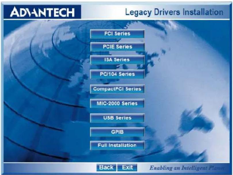 ADVANTECH Legacy Drivers Installation PCI Series PCIE Series ISA Series PC/104 Series CompactPCI Series MIC-2000 Series USB Series GPIB Full Installation Back Exit Enabling an Intelligent Planes