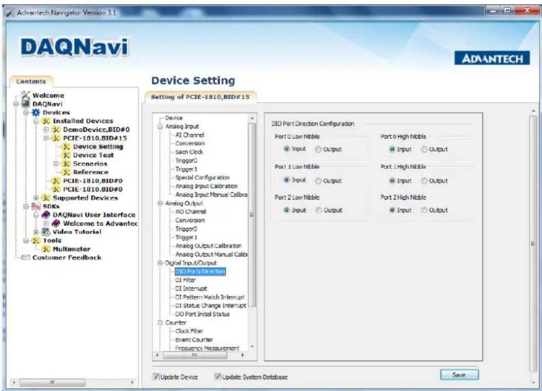 Advantech Navigator Version 3.1 DAQnavi CONTENTS Welcome DAQnavi Devices Installed Devices DemoDevice,BID#0 PCIE-1810,BID#15 Device Setting Device Test Scenarios Reference PCIE-1810,BID#0 PCIE-1810,BID#0 Supported Devices SDKs DAQnavi User Interface Welcome to Advantec Video Tutorial Tools Multimeter Customer Feedback Device Analog Input AI Channel Conversion San Clock Trigger0 Trigger 1 Special Configuration Analog Input Calibration Analog Input Manual Calibro Analog Output AO Channel Conversion Trigger0 Trigger 1 Analog Output Calibration Analog Output Manual Calibro Digital Input/Output DIO Port Direction DI Filter DI Interrupt DI Pattern Match Interrupt DI Status Change Interrupt DO Port Initial Status Counter Clock Filter Event Counter Frequency Measurement DIO Port Direction Configuration Port 0 Low Nibble Input Output Port 1 Low Nibble Input Output Port 2 Low Nibble Input Output Port 0 High Nibble Input Output Port 1 High Nibble Input Output Port 2 High Nibble Input Output Update Device Update System Database Save