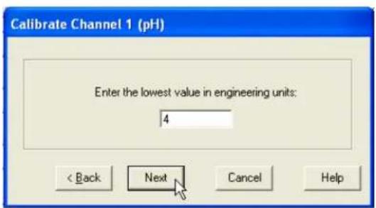 Calibrate Channel 1 (pH) Enter the lowest value in engineering units: 4 < Back Next Cancel Help