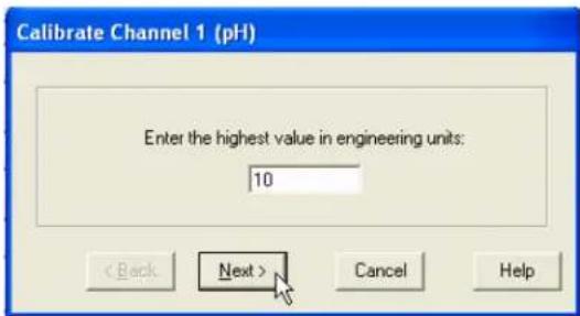 Calibrate Channel 1 (pH) Enter the highest value in engineering units: 10 < Back Next > Cancel Help