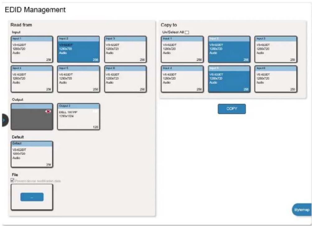 EDID Management Read from Input V3-62DT 1280x720 Audio 256 Input 2 V3-62DT 1280x720 Audio 256 Input 3 V3-62DT 1280x720 Audio 256 Input 4 V3-62DT 1280x720 Audio 256 Input 5 V3-62DT 1280x720 Audio 256 Input 6 V3-62DT 1280x720 Audio 256 Output Output 2 DELL 1901PF 1290x1104 126 Default Default V3-62DT 1280x720 Audio 256 File □ Present device modification data Copy to Un/Select All □ Input 1 V3-62DT 1280x720 Audio 256 Input 2 V3-62DT 1280x720 Audio 256 Input 3 V3-62DT 1280x720 Audio 256 Input 4 V3-62DT 1280x720 Audio 255 Input 5 V3-62DT 1280x720 Audio 256 Input 6 V3-62DT 1280x720 Audio 256 COPY