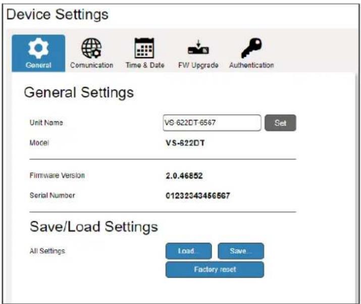 Device Settings General Communication Time & Date FW Upgrade Authentication General Settings Unit Name VS-622DT-6567 Set Model VS-622DT Firmware Version 2.0.46852 Serial Number 01232343456567 Save/Load Settings All Settings Load Save Factory reset