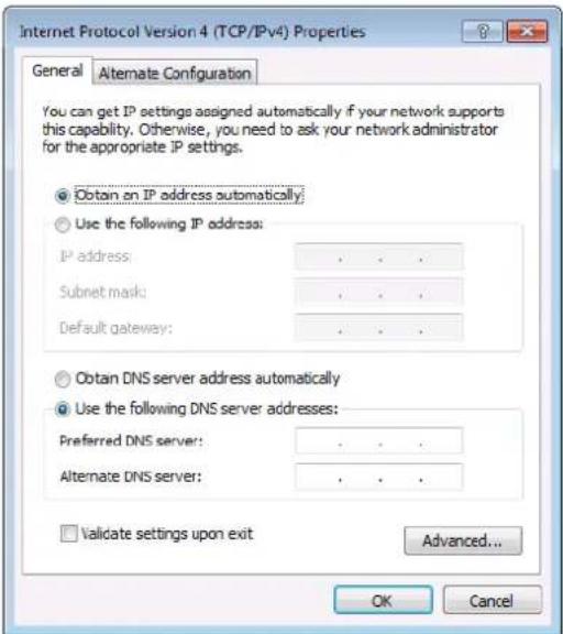 Internet Protocol Version 4 (TCP/IPv4) Properties General Alternate Configuration You can get IP settings assigned automatically if your network supports this capability. Otherwise, you need to ask your network administrator for the appropriate IP settings. ● Obtain on IP address automatically: ● Use the following IP address: IP address: . Subnet mask: . Default gateway: . ● Obtain DNS server address automatically ● Use the following DNS server addresses: Preferred DNS server: . Alternate DNS server: . □ Validate settings upon exit Advanced... OK Cancel