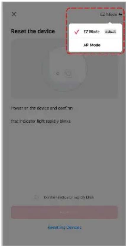 Reset the device EZ Mode ✓ EZ Mode Default AP Mode Power on the device and confirm that indicator light rapidly blinks Confirm indicator rapidly blinks Resetting Devices