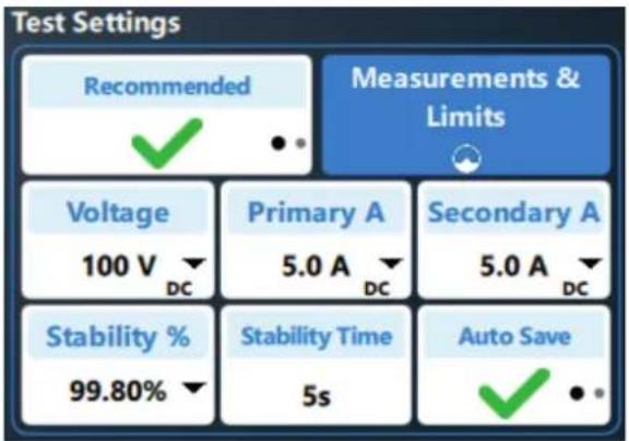 Test Settings Recommended Measurements & Limits Voltage 100 V DC Primary A 5.0 A DC Secondary A 5.0 A DC Stability % 99.80% Stability Time 5s Auto Save ✓