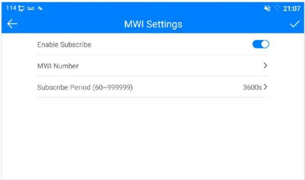 114 MWI Settings Enable Subscribe MWI Number > Subscribe Period (60~999999) 3600s >