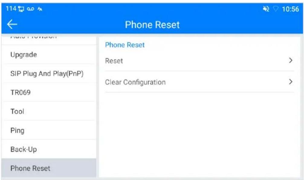 114 Phone Reset Auto Provision Upgrade SIP Plug And Play(PnP) TR069 Tool Ping Back-Up Phone Reset Phone Reset Reset > Clear Configuration >
