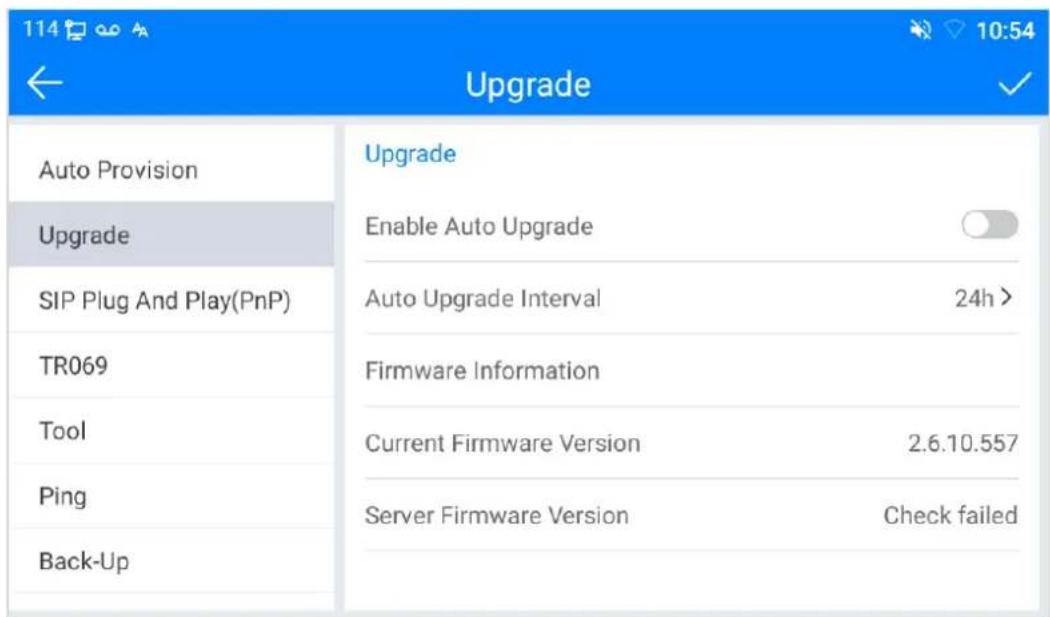 114 ← Upgrade ✓ Auto Provision Upgrade Enable Auto Upgrade SIP Plug And Play(PnP) Auto Upgrade Interval 24h > TR069 Firmware Information Tool Current Firmware Version 2.6.10.557 Ping Server Firmware Version Check failed Back-Up