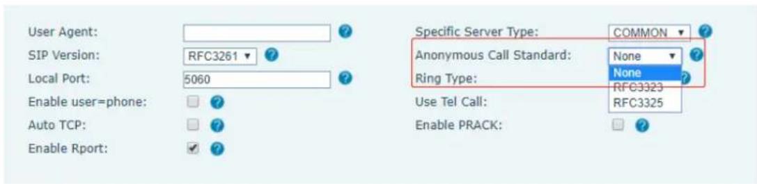 User Agent: SIP Version: RFC3261 ? Local Port: 5060 ? Enable user=phone: Auto TCP: Enable Rport: Specific Server Type: COMMON Anonymous Call Standard: None Ring Type: None Use Tel Call: RFC3323 RFC3325 Enable PRACK:
