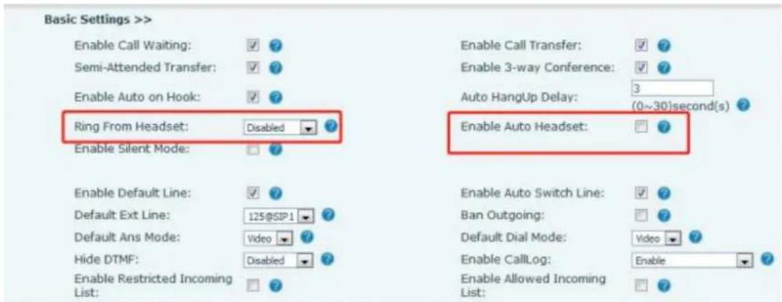 Basic Settings >> Enable Call Waiting: ✓ ? Semi-Attended Transfer: ✓ ? Enable Auto on Hook: ✓ ? Ring From Headset: Disabled ✓ ? Enable Silent Mode: ✓ ? Enable Default Line: ✓ ? Default Ext Line: 125@SIP1 ✓ ? Default Ans Mode: Video ✓ ? Hide DTMF: Disabled ✓ ? Enable Restricted Incoming List: ✓ ? Enable Call Transfer: ✓ ? Enable 3-way Conference: ✓ ? Auto HangUp Delay: 3 (0~30)second(s) ✓ ? Enable Auto Headset: ✓ ? Enable Auto Switch Line: ✓ ? Ban Outgoing: ✓ ? Default Dial Mode: Video ✓ ? Enable CallLog: Enable ✓ ? Enable Allowed Incoming List: ✓ ?
