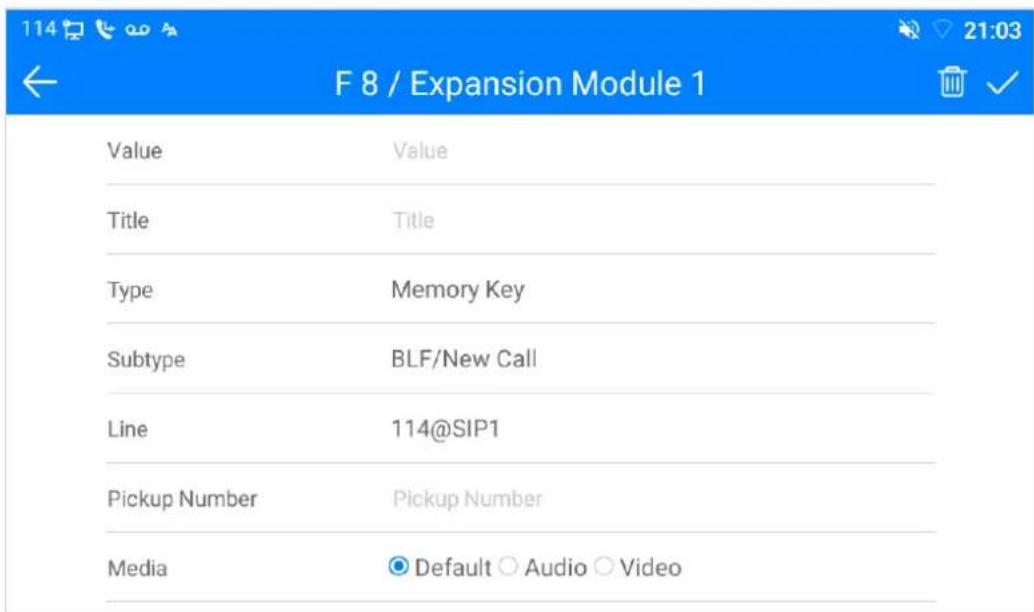 114 F 8 / Expansion Module 1 21:03 ← Value Value Title Title Type Memory Key Subtype BLF/New Call Line 114@SIP1 Pickup Number Pickup Number Media Default Audio Video